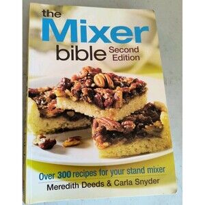 The Mixer Bible: Over 300 Recipes for Your Stand Mixer - Paperback - GOOD